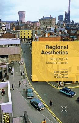 Regional Aesthetics: Mapping UK Media Cultures 1349570931 Book Cover