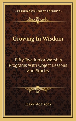 Growing In Wisdom: Fifty-Two Junior Worship Pro... 1166130525 Book Cover