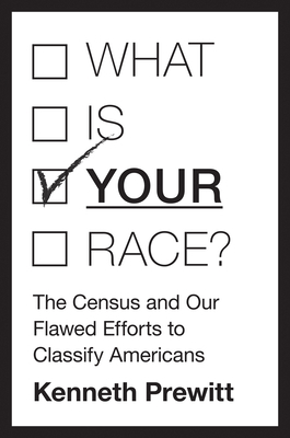What Is "your" Race?: The Census and Our Flawed... 0691157030 Book Cover