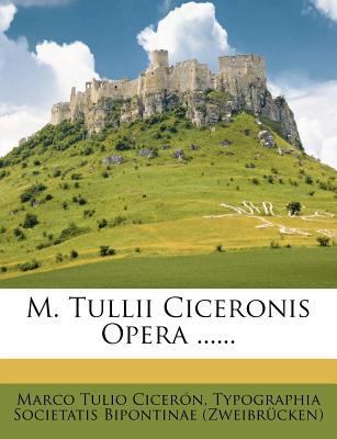M. Tullii Ciceronis Opera ...... [Latin] 1279786132 Book Cover