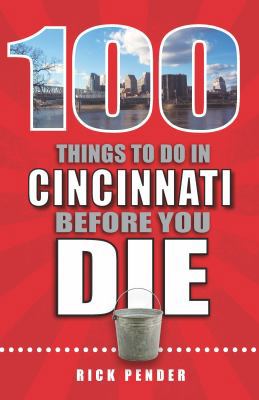 100 Things to Do in Cincinnati Before You Die 1681060523 Book Cover