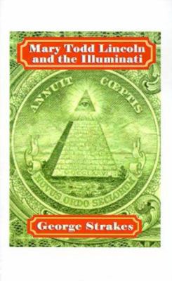Mary Todd Lincoln and the Illuminati 1585008869 Book Cover
