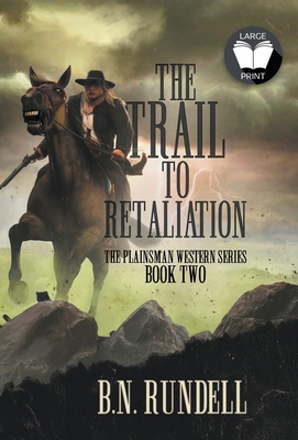 The Trail to Retaliation: A Classic Western Series [Large Print] 163977419X Book Cover