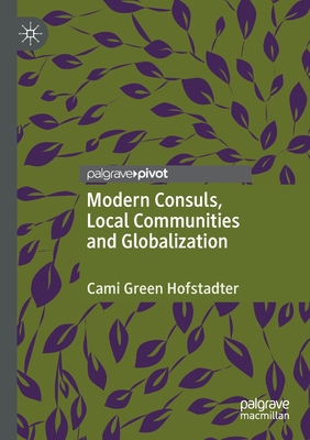 Modern Consuls, Local Communities and Globaliza... 3030428044 Book Cover
