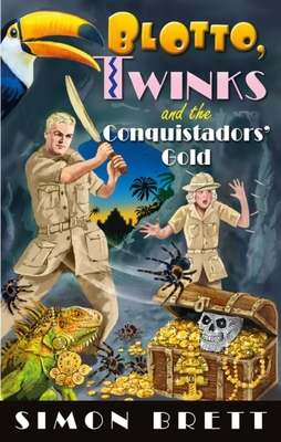 Blotto, Twinks and the Conquistadors' Gold 1408716550 Book Cover