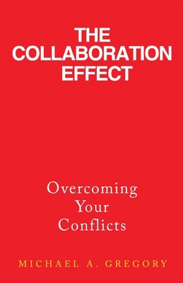 The Collaboration Effect: Overcoming Your Confl... 1647042674 Book Cover