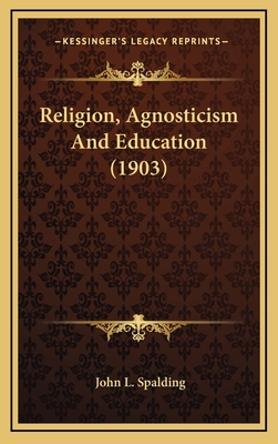Religion, Agnosticism and Education (1903) 1164321021 Book Cover