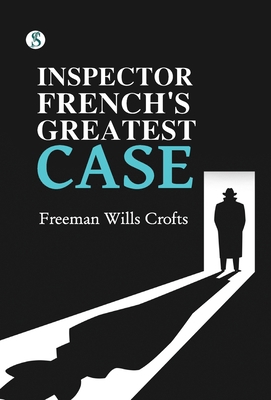 Inspector French's Greatest Case 9373992554 Book Cover