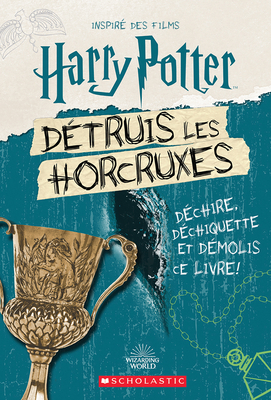 Harry Potter: Détruis Les Horcruxes [French] 1443199575 Book Cover