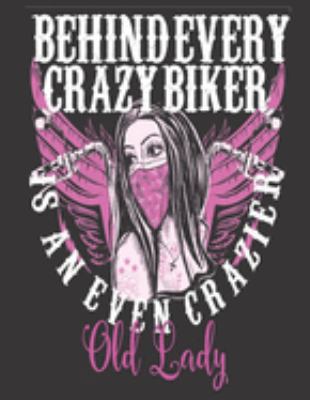 2020 Motorcycle Calendar and Planner For Bikers: Behind Every Crazy Biker Crazier Old Lady Motorcycle -December 2019 - December 2020 - 8.5 X 11" Large - Organizer - Home - Family - Work - School -Ride 169173151X Book Cover