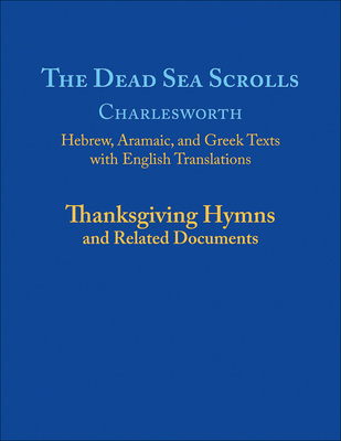 The Dead Sea Scrolls, Volume 5a: Thanksgiving H... 0664267726 Book Cover