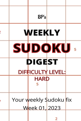 Bp's Weekly Sudoku Digest Week 01, 2023 - Diffi... B0BRJ9SHZC Book Cover