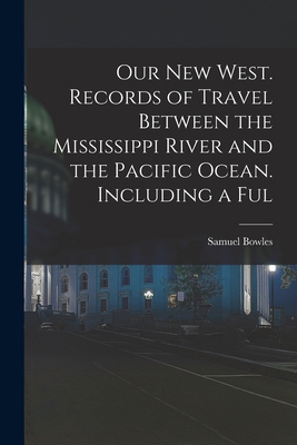 Our new West. Records of Travel Between the Mis... 1018309675 Book Cover