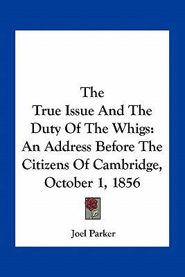 The True Issue And The Duty Of The Whigs: An Ad... 1163755893 Book Cover