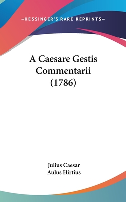 A Caesare Gestis Commentarii (1786) 1104073285 Book Cover