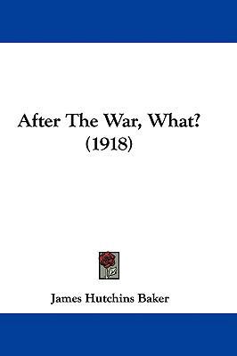 After The War, What? (1918) 1104029057 Book Cover