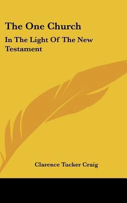 The One Church: In the Light of the New Testament 1104848600 Book Cover
