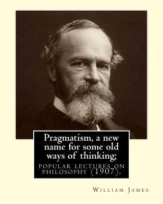 Pragmatism, a new name for some old ways of thi... 1974694682 Book Cover