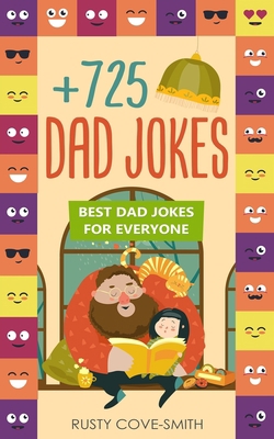 +725 Dad Jokes: Best Dad Jokes for Everyone 1687031037 Book Cover