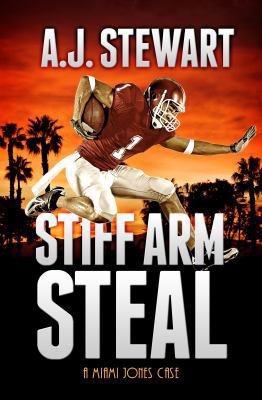Stiff Arm Steal: A Miami Jones Case 0985945516 Book Cover