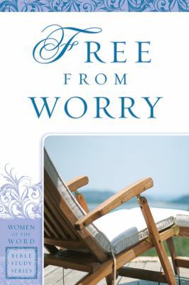 Free from Worry (Women of the Word Bible Study) 0830752323 Book Cover