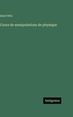Cours de manipulations de physique [French] 3386632602 Book Cover