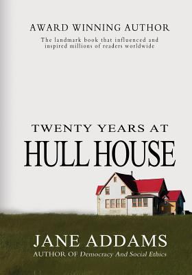 Twenty Years At Hull House 1463682476 Book Cover