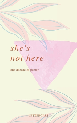 She's Not Here: One Decade of Poetry B09M5L9579 Book Cover