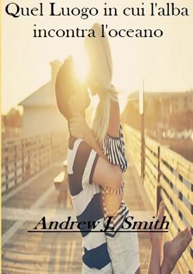 Quel luogo in cui l'alba incontra l'oceano [Italian] 0244309159 Book Cover
