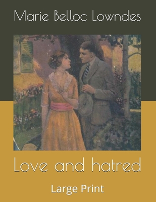 Love and hatred: Large Print B086FXLHFD Book Cover