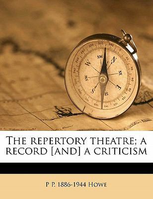The Repertory Theatre; A Record [And] a Criticism 1177637979 Book Cover