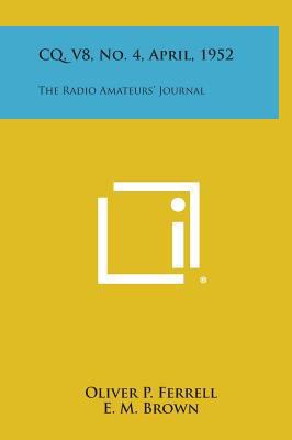 CQ, V8, No. 4, April, 1952: The Radio Amateurs'... 1258698102 Book Cover