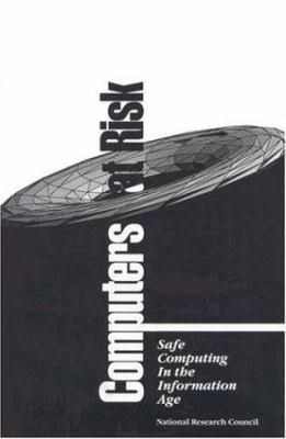 Computers at Risk: Safe Computing in the Inform... 0309043883 Book Cover