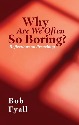 Why Are We Often So Boring?: Reflections on Pre... 1527109704 Book Cover
