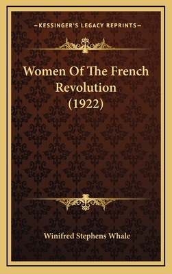 Women Of The French Revolution (1922) 1166364488 Book Cover