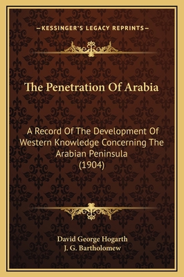 The Penetration Of Arabia: A Record Of The Deve... 1169349269 Book Cover