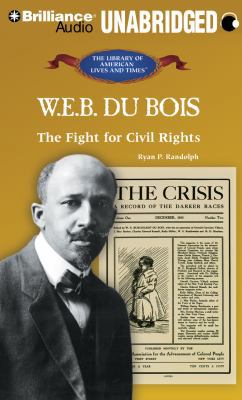 W. E. B. Du Bois: The Fight for Civil Rights 1455805424 Book Cover