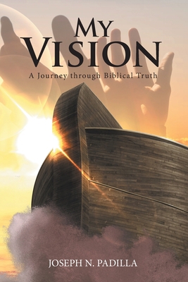 My Vision: A journey through Biblical Truth 1952182824 Book Cover