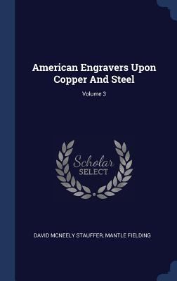 American Engravers Upon Copper And Steel; Volume 3 1340482215 Book Cover