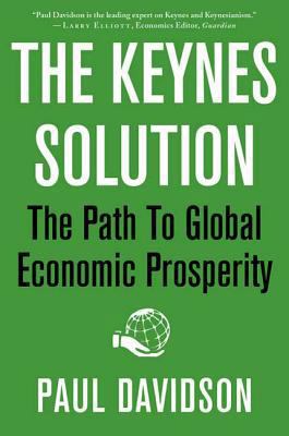 The Keynes Solution: The Path to Global Economi... 0230619207 Book Cover