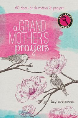 A Grandmother's Prayers: 60 Days of Devotions a... [Large Print] 1627072756 Book Cover