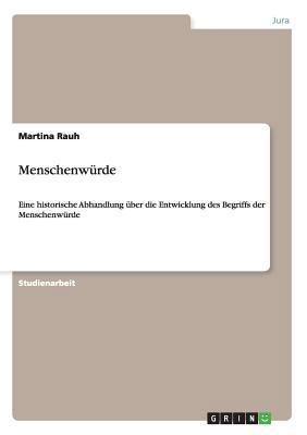 Menschenwürde: Eine historische Abhandlung über... [German] 3656223734 Book Cover