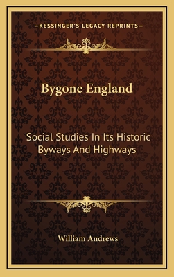 Bygone England: Social Studies in Its Historic ... 1163580317 Book Cover