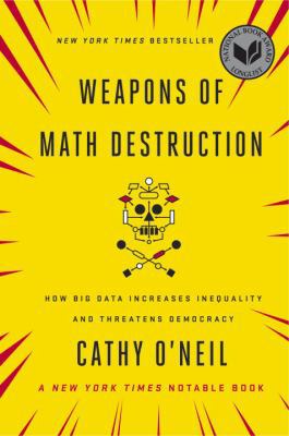 Weapons of Math Destruction: How Big Data Incre... 0553418815 Book Cover