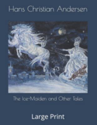 The Ice-Maiden and Other Tales: Large Print 1691652229 Book Cover