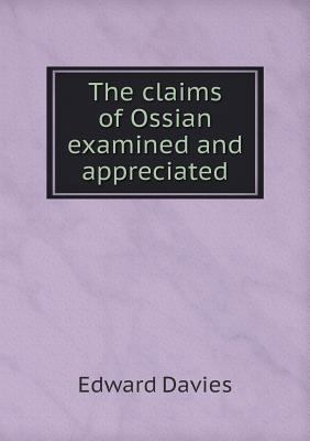 The claims of Ossian examined and appreciated 551890021X Book Cover