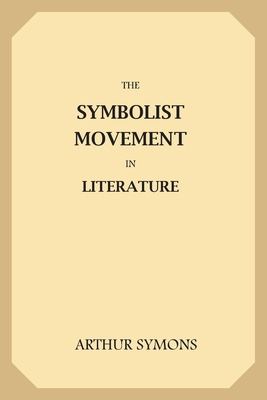 The Symbolist Movement in Literature 1986014886 Book Cover