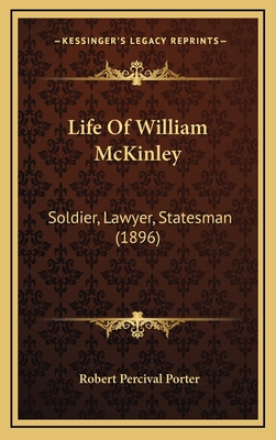 Life Of William McKinley: Soldier, Lawyer, Stat... 1165574594 Book Cover