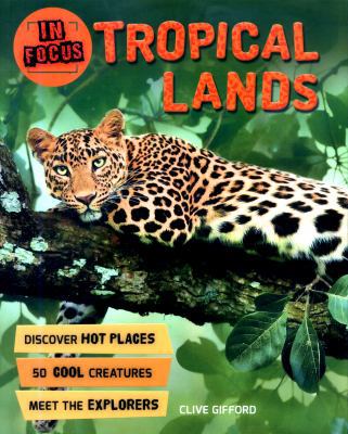 In Focus: Tropical Lands [Paperback] Clive Gifford 0753441403 Book Cover