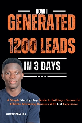 How I Generated 1200 Leads in 3 Days: A Simple ...            Book Cover